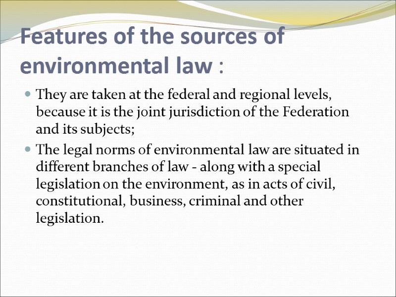 Features of the sources of environmental law : They are taken at the federal Features of the sources of environmental law : They are taken at the federal